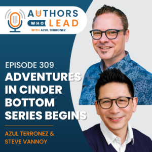 In this episode of "Authors Who Lead,” Steve and I provide an intimate look into the making of their first collaborative fiction book, "Gone Missing," the debut novel in the Cinderbottom series.