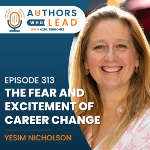 In this episode of Authors Who Lead, Yesim Nicholson and I dive deep into this universal experience, emphasizing that these feelings are cues pointing toward the need for a deliberate reevaluation, rather than impulsive decisions.