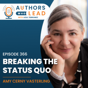 Amy Cerny Vasterling joins Azul Terronez to explore how breaking the status quo leads to deeper self-expression, authorship, and personal truth.