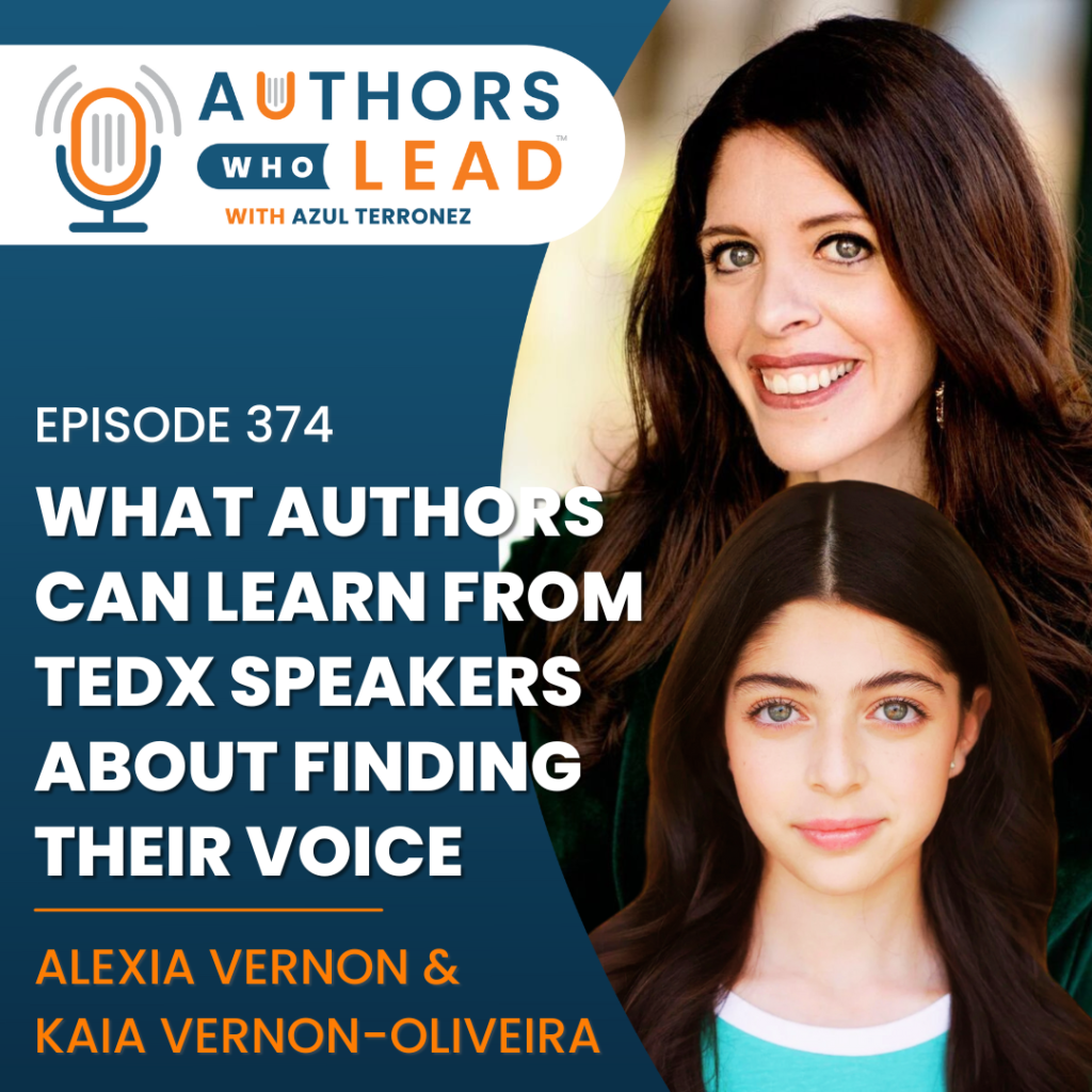 Podcast cover for Episode 374 featuring Alexia Vernon and Kaia Vernon-Oliveira with the title “What Authors Can Learn from TEDx Speakers About Finding Their Voice”