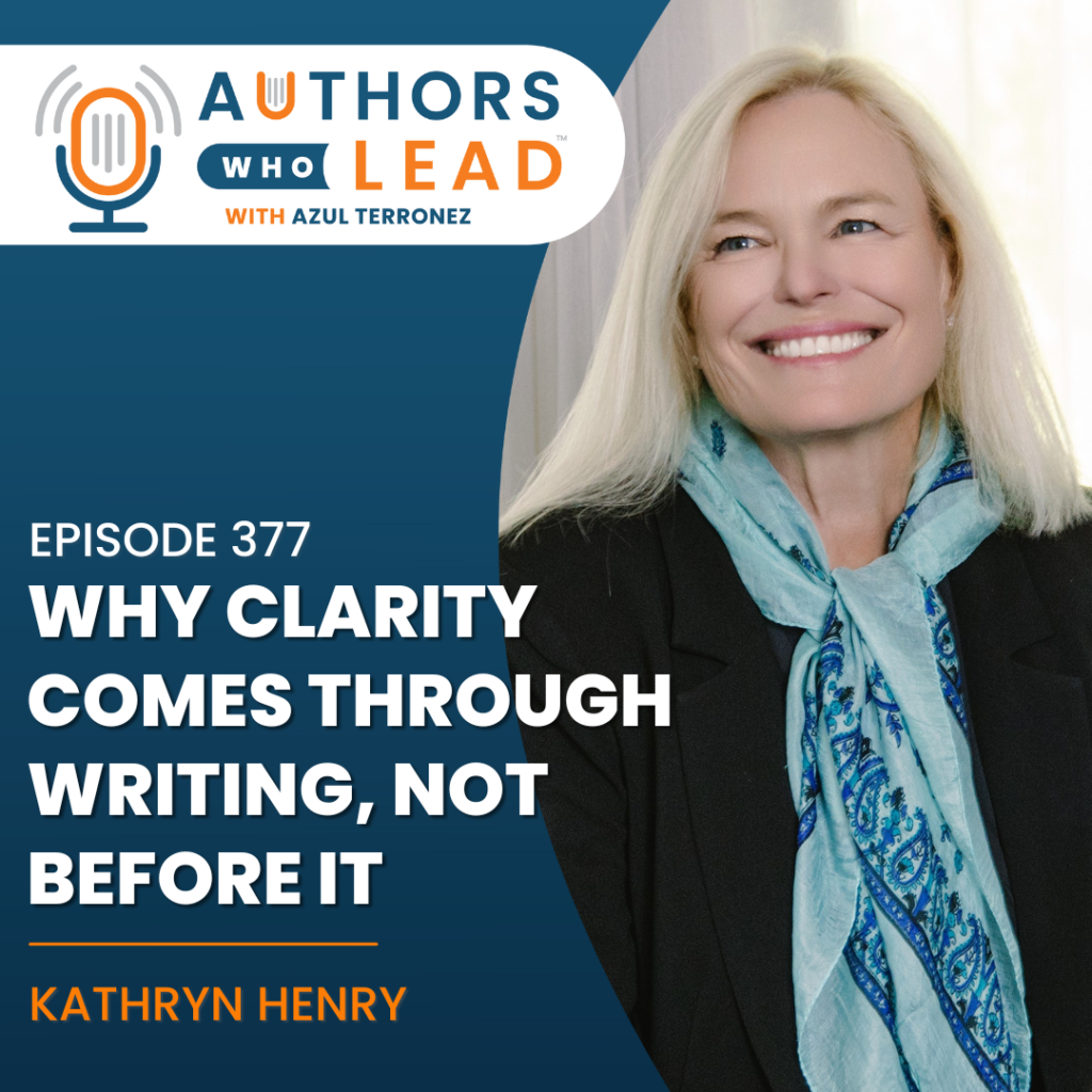 Authors Who Lead podcast episode 377 with Azul Terronez on When Writing Becomes a Spiritual Practice.