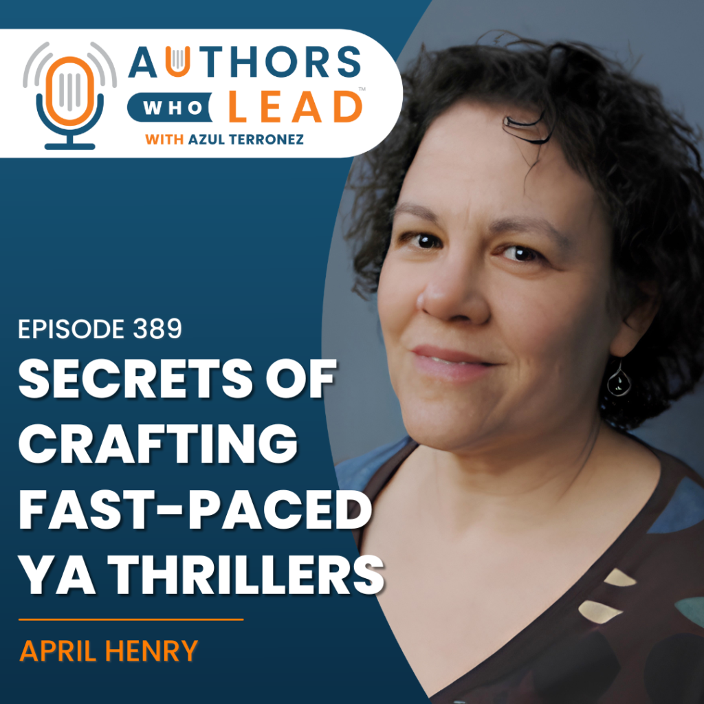 April Henry and Azul Terronez discussing the secrets of crafting fast-paced YA thrillers on the Authors Who Lead podcast.