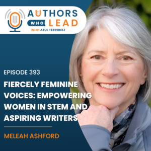 Meleah Ashford smiling on the Authors Who Lead podcast hosted by Azul Terronez, holding her book Fiercely Feminine about empowering women in STEM.